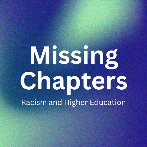 "Missing Chapters - Racism and Higher Education"